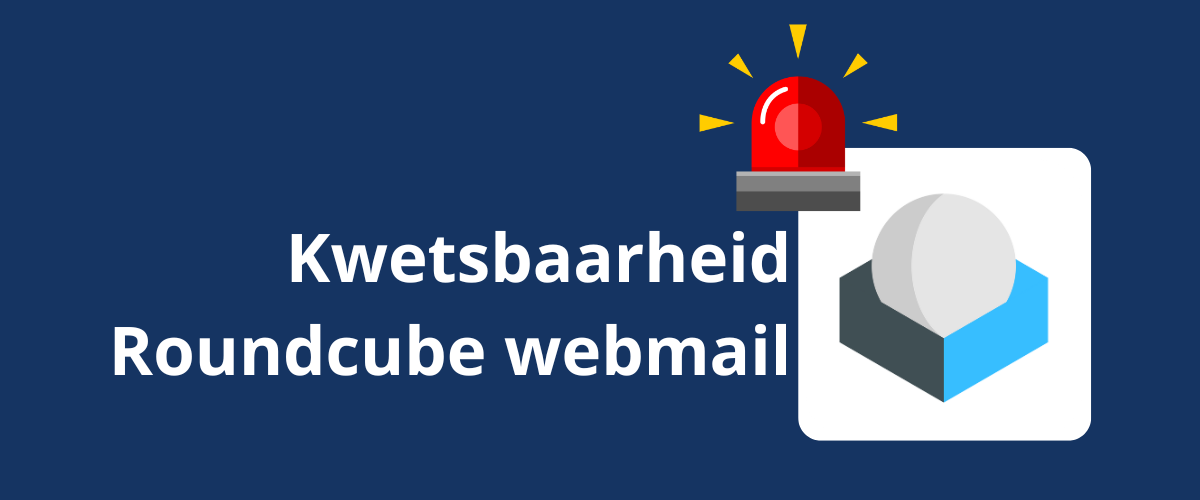 Roundcube kwetsbaarheid direct opgelost